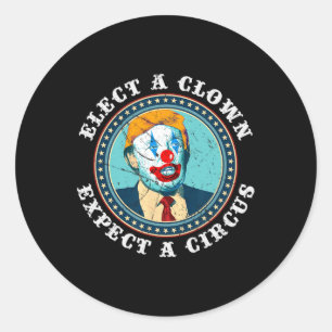 Kies een clown Verwacht een Circus T Anti-Trump 1 Ronde Sticker