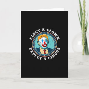 Kies een clown, verwacht een circus T-shirt anti-t Kaart