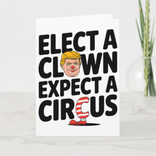 Kies een clown, verwacht een circus Trump kritiek Kaart