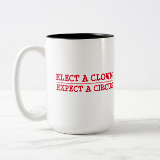 Kies een clown, verwacht een circus tweekleurige koffiemok