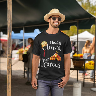 Kies een clown, verwacht een circuspolitiek t-shirt