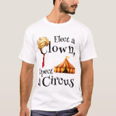 Kies een clown, verwacht een witte circuspolitiek t-shirt (Voorkant)