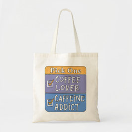 Kies één - koffie of cafeïne tote bag