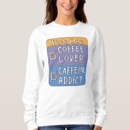 Kies één - koffie of cafeïne trui