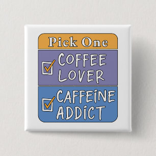 Kies één - koffie of cafeïne vierkante button 5,1 cm