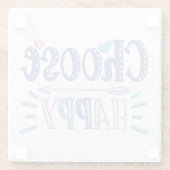 Kies een positief en gelukkig verblijf glazen onderzetter (Achterkant)