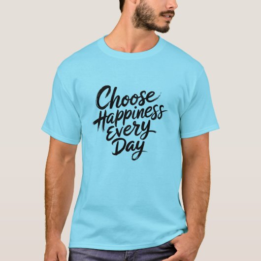 Kies elke dag voor geluk t-shirt (Voorkant)