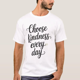 Kies elke dag vriendelijkheid Elegante hand-letter T-shirt