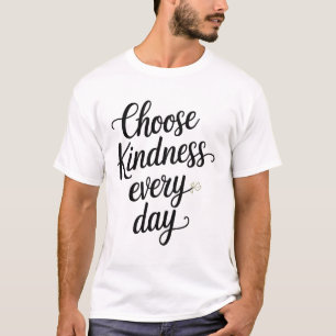 Kies elke dag vriendelijkheid Elegante hand-letter T-shirt