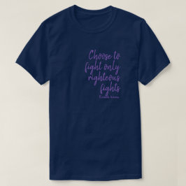 Kies ervoor om alleen rechtvaardige gevechten te v t-shirt