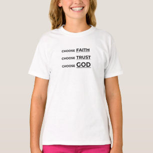 KIES GELOOF, KIES VERTROUWEN, KIES GOD. T-SHIRT