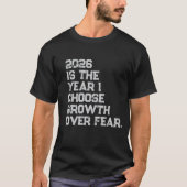 Kies Groei in Plaats van Angst T-Shirt (Voorkant)