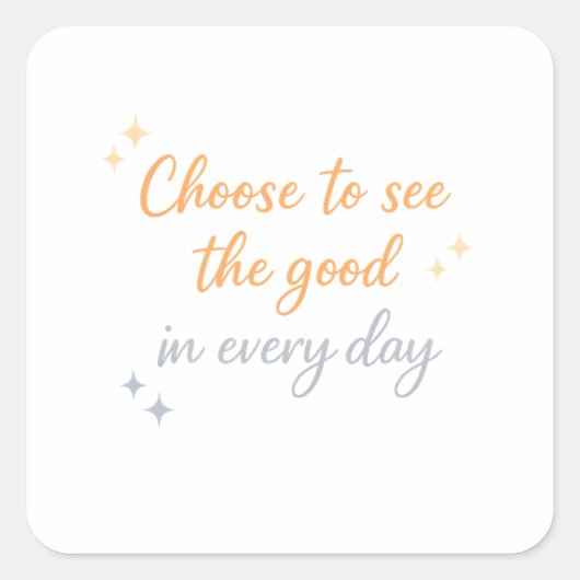 Kies het Goede – Positief Citatontwerp Vierkante Sticker (Voorkant)