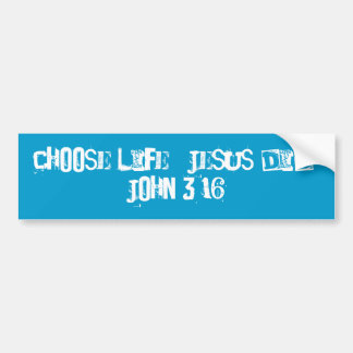 Kies het leven. Jezus wel. John 3:16 Bumperstick Bumpersticker