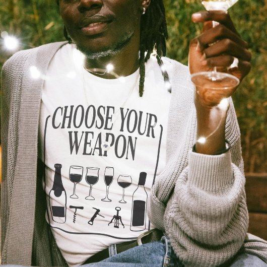 Kies je wapen Grappige Wijnliefhebber Drinker T-shirt