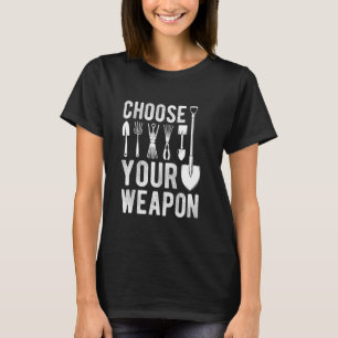 KIES JE WAPEN Tuingereedschap Grappige Tuinman T-shirt