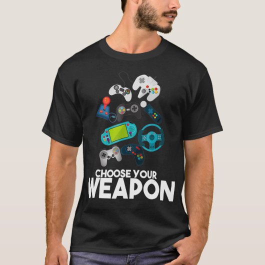 Kies je Weapon Gaming T shirt Gift (Voorkant)