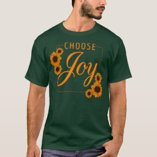 Kies Joy Motivatie Aanmoedigingsgeluk T-shirt