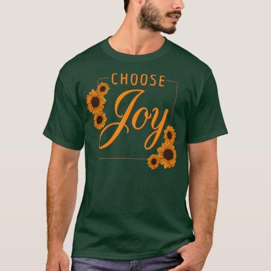 Kies Joy Motivatie Aanmoedigingsgeluk T-shirt (Voorkant)