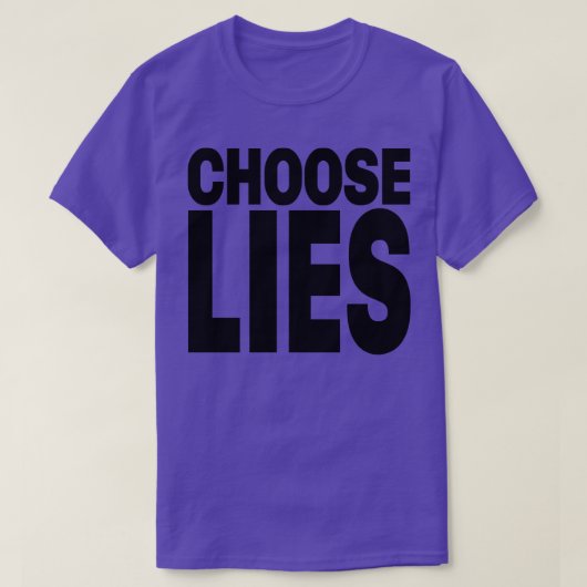 Kies leugens t-shirt (Design voorkant)