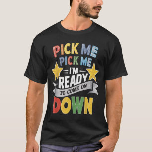 Kies Mij Ik Ben Klaar Om Naar Beneden Te Komen T-s T-shirt