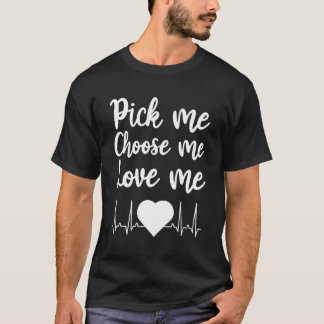 Kies mij kies me hou van me voor de dag t-shirt