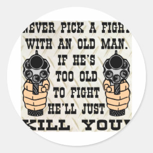 Kies nooit een gevecht met een oud Man dat hij je Ronde Sticker