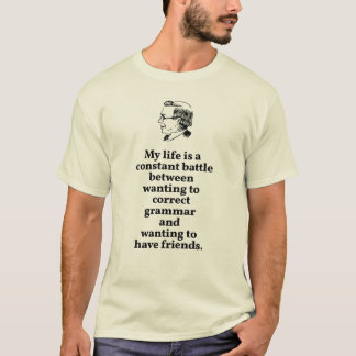 Kies tussen Correcte Grammatica of Vrienden Citaat T-shirt