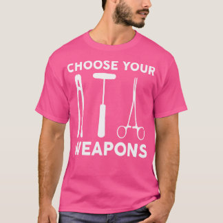 Kies uw wapens Orthopedisch chirurg Doctor Orth T-shirt
