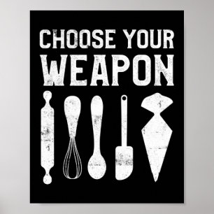 Kies uw Weapon Baker Baking Poster
