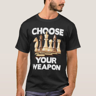 Kies uw weapon Funny Chess Player Chess Lover T-shirt