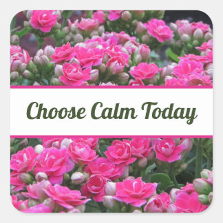 Kies Vandaag Rust Roze Tuin Bloemen Zelfzorg Vierkante Sticker