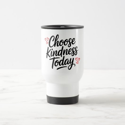 Kies Vandaag Vriendelijkheid Positieve Quote Reisbeker (Center)