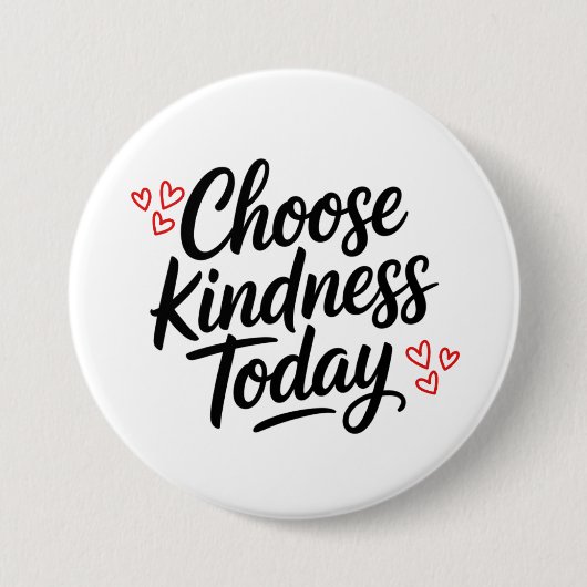 Kies Vandaag Vriendelijkheid Positieve Quote Ronde Button 7,6 Cm (Voorkant)
