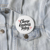 Kies Vandaag Vriendelijkheid Positieve Quote Ronde Button 7,6 Cm (In situ)