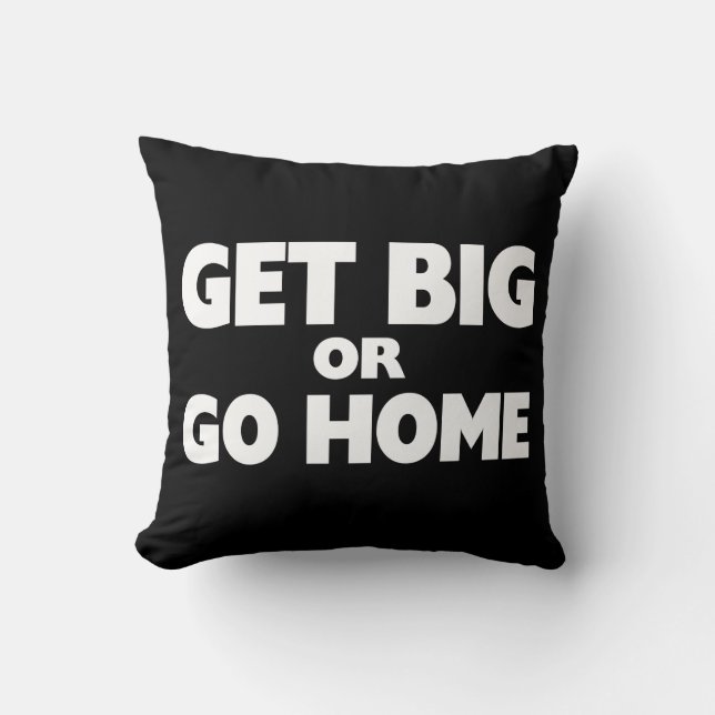 Kies voor Big or Go Home White Kussen (Voorkant)