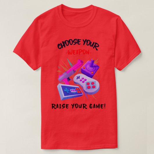 Kies voor je weapon om je game te vergroten t-shirt (Design voorkant)