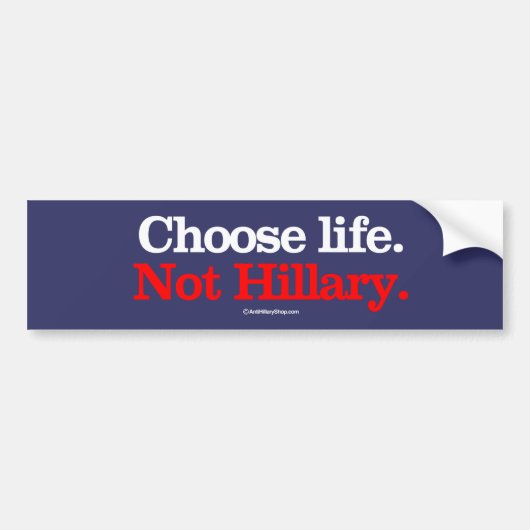 Kies voor Life Not Hillary — Anti-Hillary — white  Bumpersticker (Voorkant)