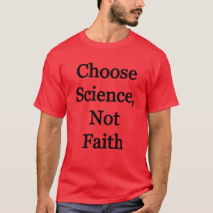 Kies voor wetenschap, niet voor geloof t-shirt