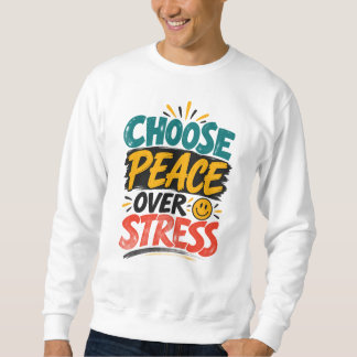 Kies Vrede in Plaats van Stress Hoodie – Positieve Trui