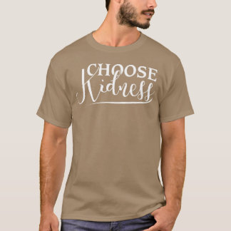 Kies Vriendelijkheid Opbeurende Positieve Quote vr T-shirt