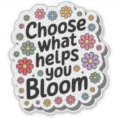 Kies wat je helpt bloeien bloeiende Sticker (Voorkant)