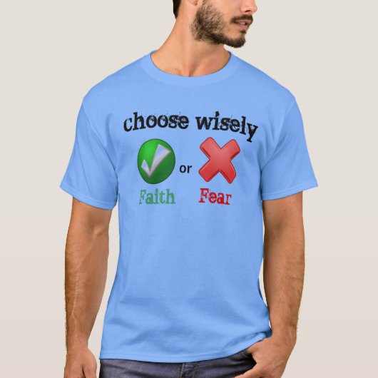 Kies Wijs GELOOF of ANGST T-shirt (Voorkant)