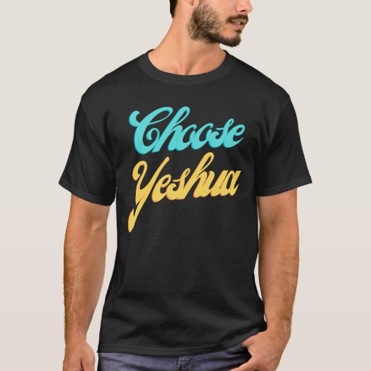 Kies Yeshua Jesus Christelijk Faith Based Scriptur T-shirt (Voorkant)