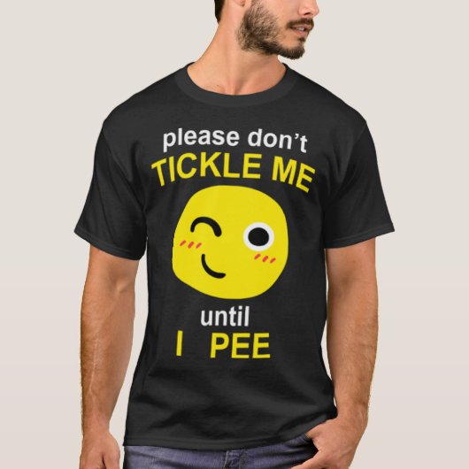 Kietel me alsjeblieft niet tot ik plas t-shirt (Voorkant)