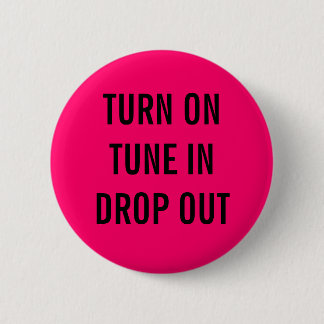 KIJK AAN, TUNE IN, DROP UIT RONDE BUTTON 5,7 CM