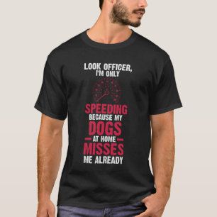 Kijk agent ik ben alleen maar aan het overdrijven  t-shirt