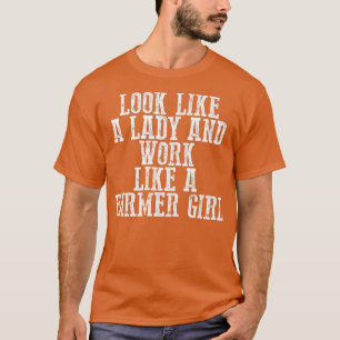 Kijk als een dame en werk als een boerenmeisje t-shirt