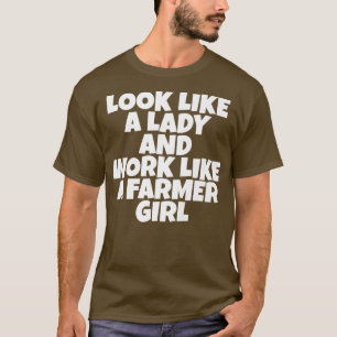 Kijk als een dame en werk als een boerenmeisje t-shirt