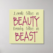 Kijk als een schoonheid, trein als een beest canvas afdruk (Voorkant)